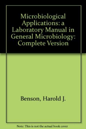 Benson's microbiological applications : laboratory manual in general microbiology complete version
