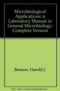 Benson's microbiological applications : laboratory manual in general microbiology complete version